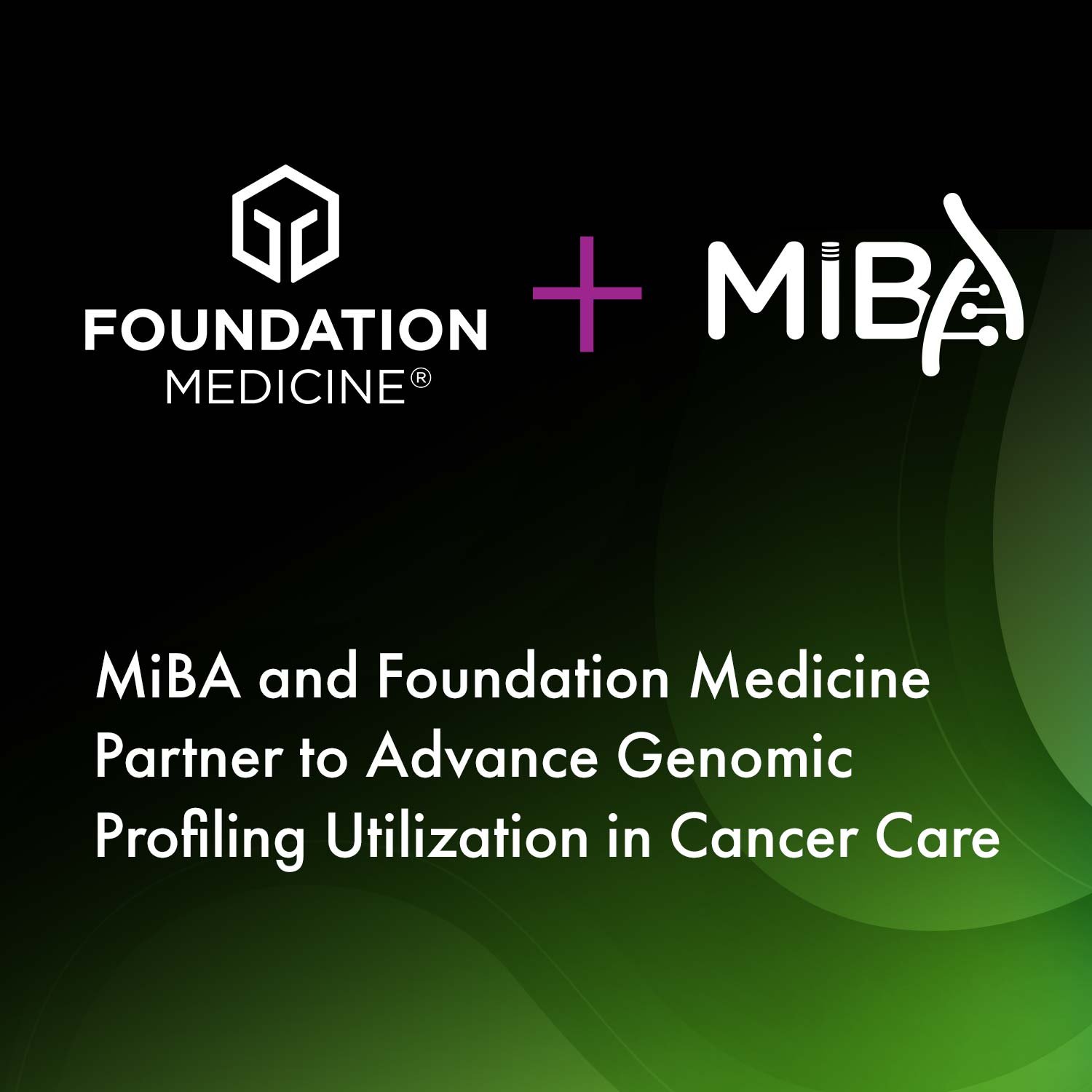 MiBA and Foundation Medicine Partner to Advance Genomic Profiling Utilization in Cancer Care